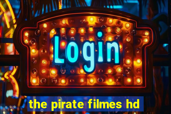 the pirate filmes hd